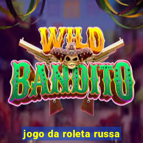 jogo da roleta russa